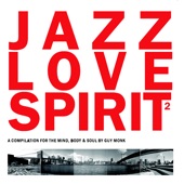 Jazz Love Spirit Volume 2 (A Compilation for the Mind, Body & Soul By Guy Monk) artwork