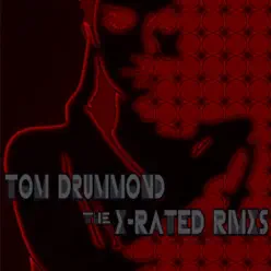 X Rated Remixes - Single - Tom Drummond X Rated Remixes - Single - Tom Drummond