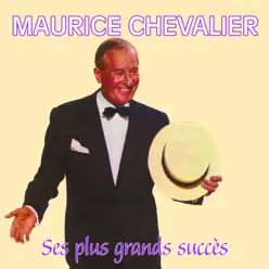 Ses plus grands succès - Maurice Chevalier