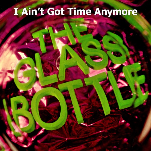 I Ain't Got Time Anymore by The Glass Bottle on NetFM