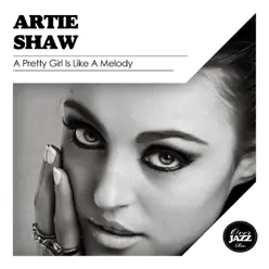 A Pretty Girl Is Like a Melody - Artie Shaw
