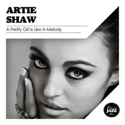 A Pretty Girl Is Like a Melody - Artie Shaw A Pretty Girl Is Like a Melody - Artie Shaw