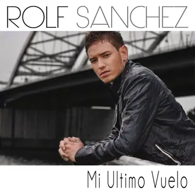 Mi Último Vuelo - Single - Rolf Sanchez