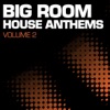 Big Room House Anthems, Vol. 2