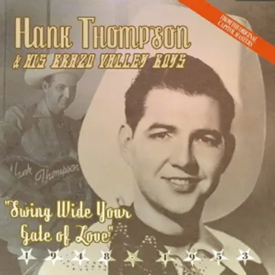 Swing Wide Your Gate of Love - Best of Hank Thompson & His Brazos Valley Boys - Hank Thompson & His Brazos Valley Boys