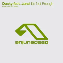 It's Not Enough (The Remixes) [feat. Janai] - Single by Dusky album reviews, ratings, credits