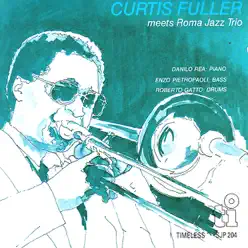 Curtis Fuller Meets Roma Jazz Trio - Curtis Fuller Curtis Fuller Meets Roma Jazz Trio - Curtis Fuller