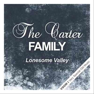 Lonesome Valley (Remastered) - The Carter Family Lonesome Valley (Remastered) - The Carter Family