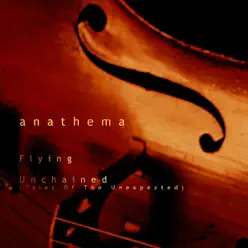 Unchained (Tales of the Unexpected) / Flying - Single - Anathema