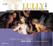 Lully ou le Musicien du Soleil vol. 2 - Ballet Royal de Flore