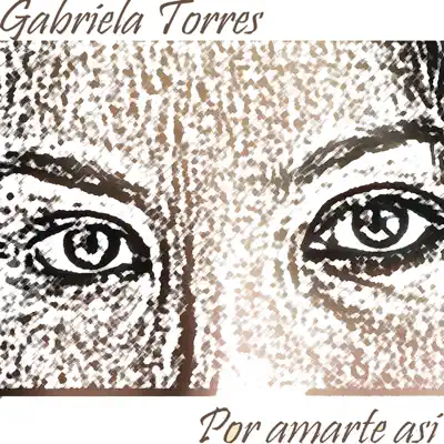 Por Amarte Asi - Single - Gabriela Torres