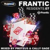 Frantic Residents 07 (Mixed by Proteus & Cally Gage)