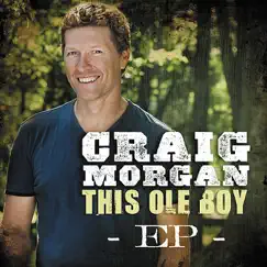 This Ole Boy - EP by Craig Morgan album reviews, ratings, credits