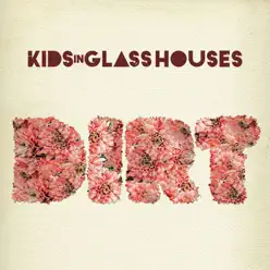 Dirt - Kids In Glass Houses