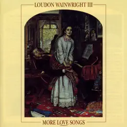 More Love Songs - Loudon Wainwright III
