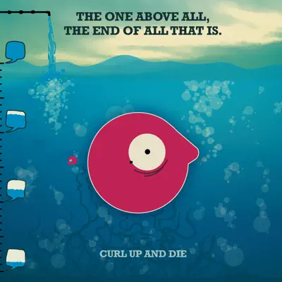 The One Above All, the End of All That Is - Curl Up and Die