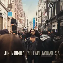 You I Wind Land And Sea - Justin Nozuka