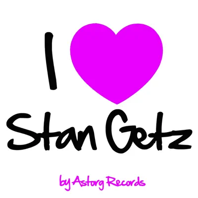 I Love Stan Getz (Jazz Masters collection) - Stan Getz