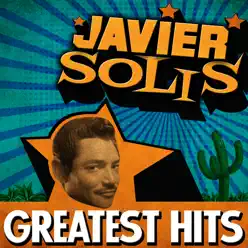 Greatest Hits - Javier Solis