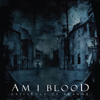 Existence of Trauma - Am I Blood