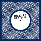 The Kills - U. R. A. Fever