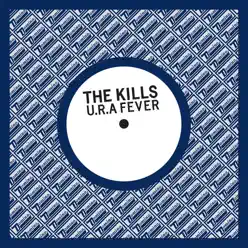 U.R.A. Fever - Single - The Kills