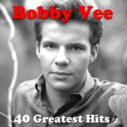 40 Greatest Hits (Original Masters) - Bobby Vee