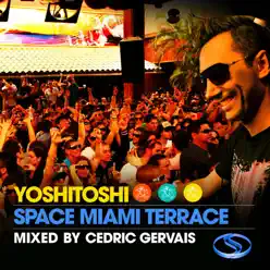 Yoshitoshi Space Miami Terrace (Mixed By Cedric Gervais) - Cedric Gervais Yoshitoshi Space Miami Terrace (Mixed By Cedric Gervais) - Cedric Gervais