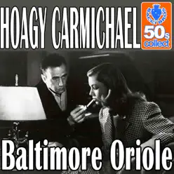 Baltimore Oriole (Remastered) - Single - Hoagy Carmichael Baltimore Oriole (Remastered) - Single - Hoagy Carmichael