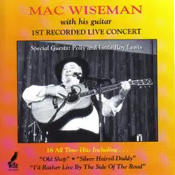 1st Recorded Live Concert - Mac Wiseman 1st Recorded Live Concert - Mac Wiseman