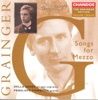Grainger: The Grainger Edition, Vol. 12: Songs for Mezzo-Soprano