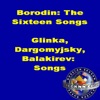 Borodin: The Sixteen Songs - Glinka, Dargomyjsky and Balakirev: Songs