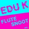 Flutesnoot (Mixhell Remix) - Edu K lyrics