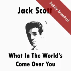 What In the World's Come Over You (Remastered) - Jack Scott