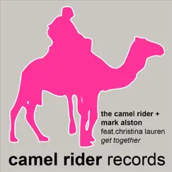 Get Together (feat. Christina Lauren) - EP by The Camel Rider & Mark Alston album reviews, ratings, credits