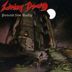 Protected from Reality - Living Death Protected from Reality - Living Death