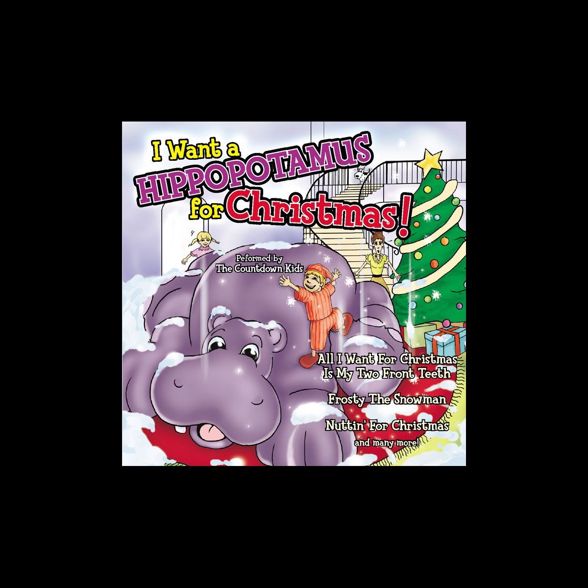 All I Want For Christmas Is A Hippopotamus Shirley Temple I Want a Hippopotamus for Christmas! by The Countdown Kids on Apple Music