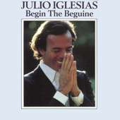 Begin the Beguine - Julio Iglesias