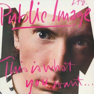 Public Image Limited - This Is What You Want ... This Is What You Get - Zortam Music