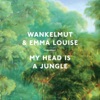 Wankelmut & Emma Louise - My Head Is a Jungle
