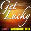 Get Lucky (Workout Mix) - Single album lyrics, reviews, download