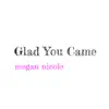 Glad You Came - Single album lyrics, reviews, download