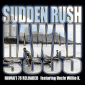 Hawaii 3000 (Hawaii 78 Reloaded) [feat. Willie K] - Sudden Rush