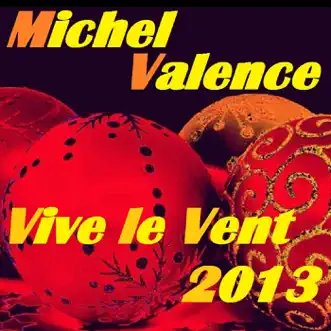 Vive Le Vent 2013 (Jingle Bells Remix) - Single by Michel Valence album reviews, ratings, credits