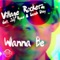 Wanna Be (feat. Jay Frog ) - Village Rockerz lyrics