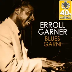Blues Garni (Remastered) - Single - Erroll Garner Blues Garni (Remastered) - Single - Erroll Garner