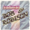 As Melhores de Bob & Robison