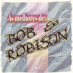 As Melhores de Bob & Robison - Bob e Robison