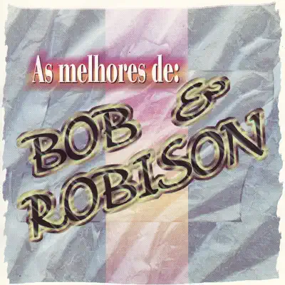 As Melhores de Bob & Robison - Bob e Robison