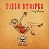 Tiger Stripes - EP album lyrics, reviews, download